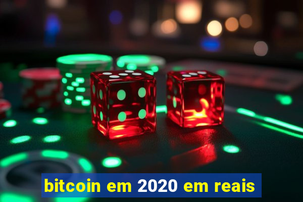 bitcoin em 2020 em reais